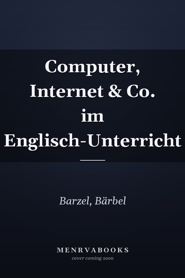 Computer, Internet & Co. im Englisch-Unterricht
