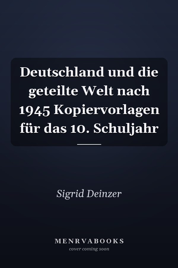 Deutschland und die geteilte Welt nach 1945 Kopiervorlagen für das 10. Schuljahr