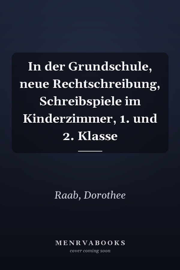 In der Grundschule, neue Rechtschreibung, Schreibspiele im Kinderzimmer, 1. und 2. Klasse