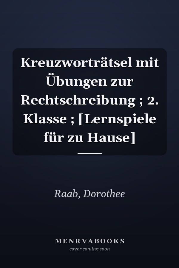 Kreuzworträtsel mit Übungen zur Rechtschreibung ; 2. Klasse ; [Lernspiele für zu Hause]