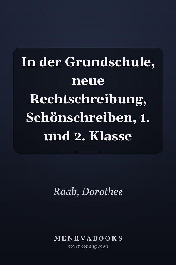In der Grundschule, neue Rechtschreibung, Schönschreiben, 1. und 2. Klasse