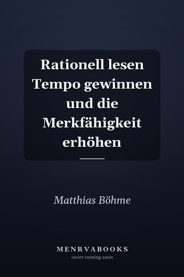 Rationell lesen Tempo gewinnen und die Merkfähigkeit erhöhen