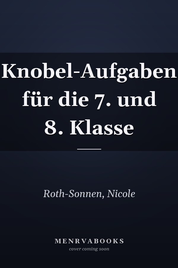 Knobel-Aufgaben für die 7. und 8. Klasse
