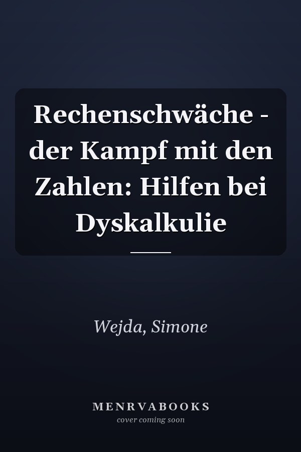 Rechenschwäche - der Kampf mit den Zahlen: Hilfen bei Dyskalkulie