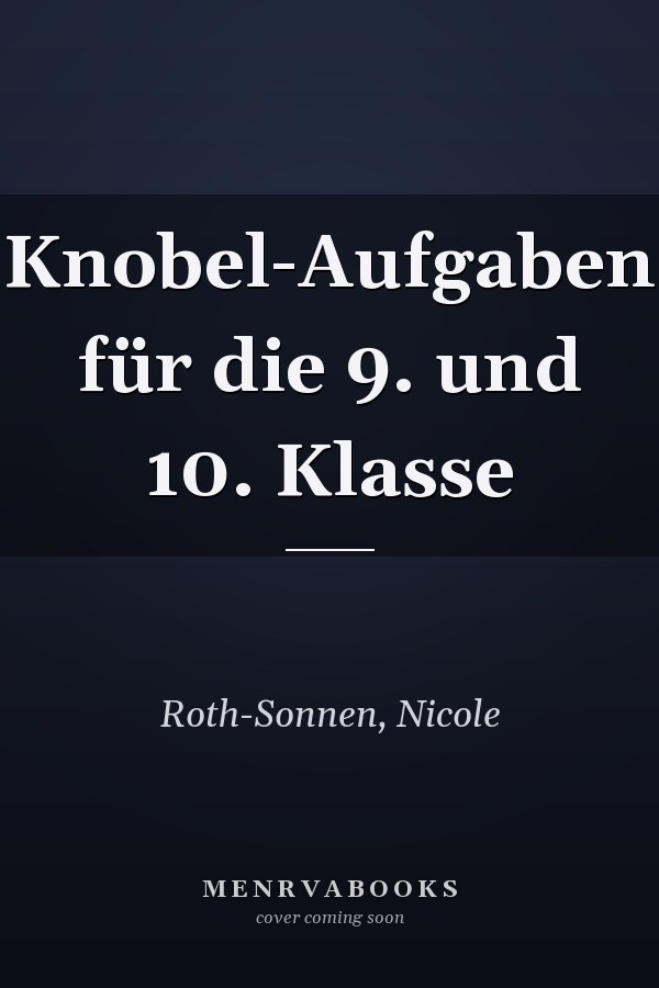 Knobel-Aufgaben für die 9. und 10. Klasse
