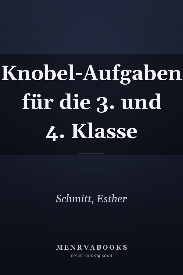 Knobel-Aufgaben für die 3. und 4. Klasse