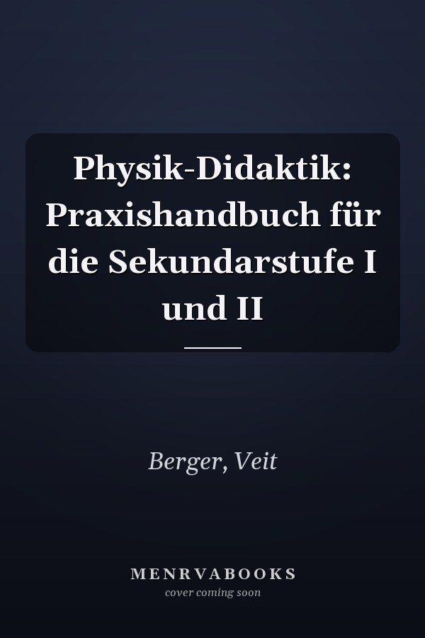 Physik-Didaktik: Praxishandbuch für die Sekundarstufe I und II