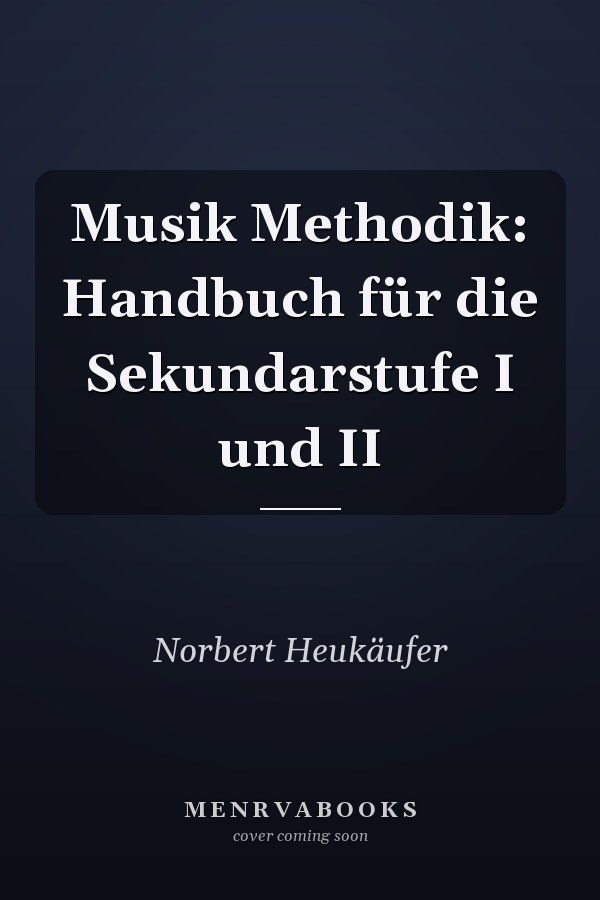 Musik Methodik: Handbuch für die Sekundarstufe I und II