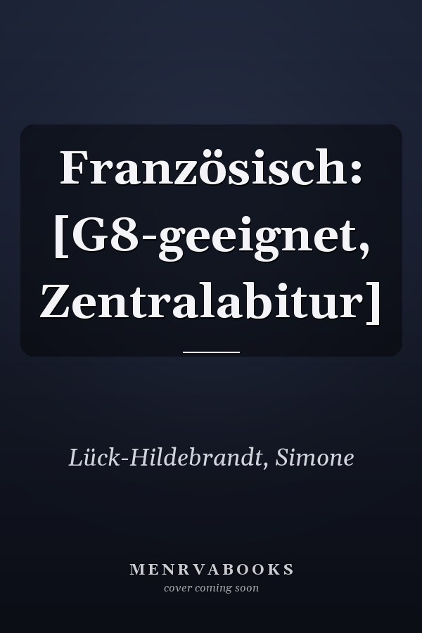Französisch: [G8-geeignet, Zentralabitur]
