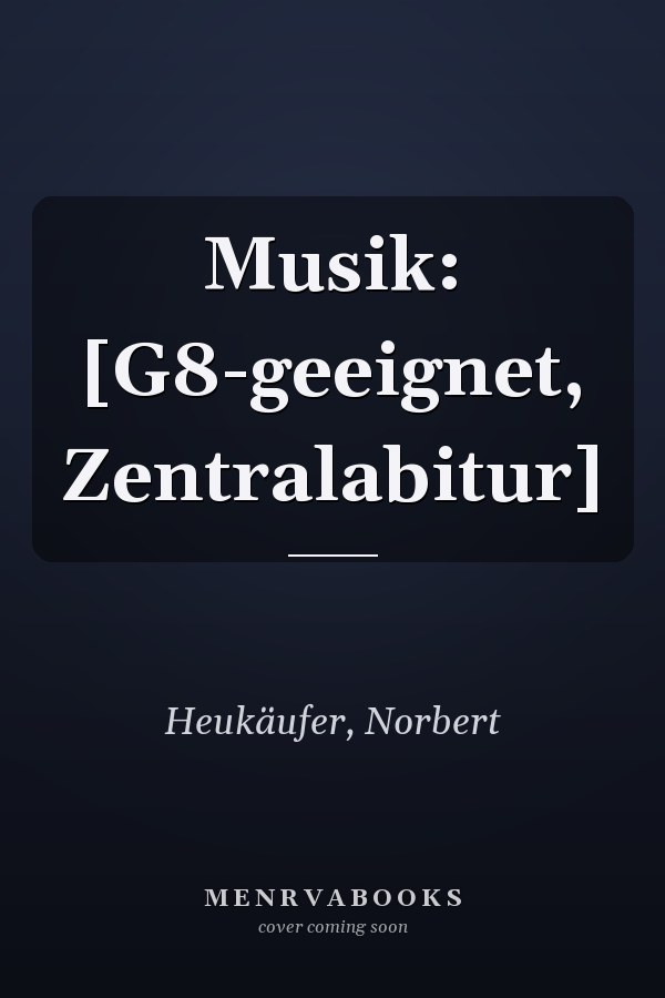 Musik: [G8-geeignet, Zentralabitur]
