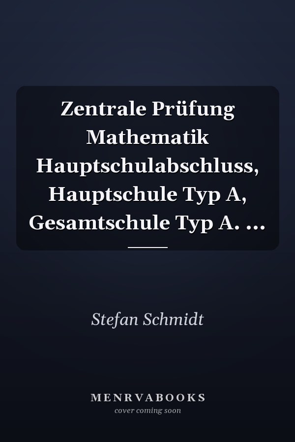 Zentrale Prüfung Mathematik Hauptschulabschluss, Hauptschule Typ A, Gesamtschule Typ A. ...