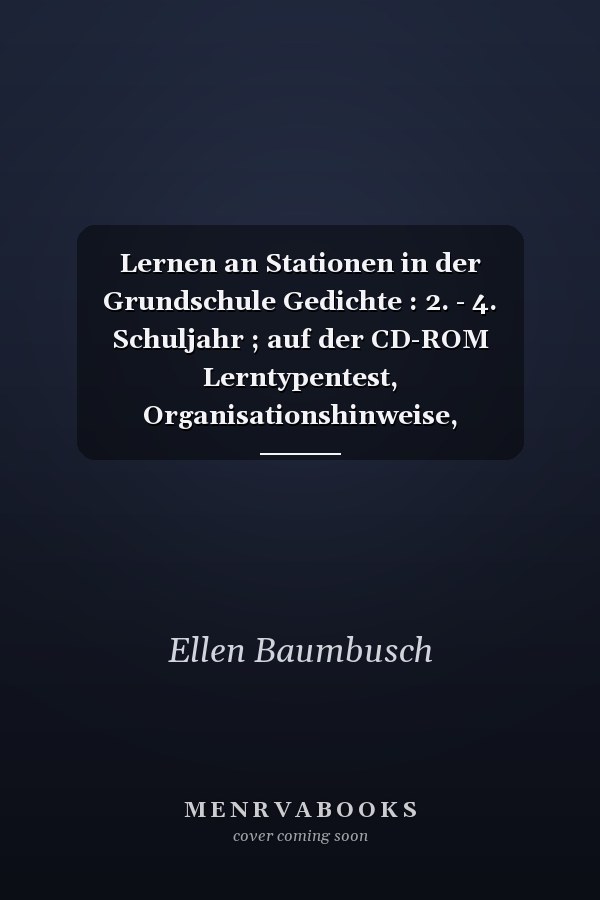 Lernen an Stationen in der Grundschule Gedichte : 2. - 4. Schuljahr ; auf der CD-ROM Lerntypentest, Organisationshinweise, Kopiervorlagen / Ellen Baumbusch ; Hansjörg Laub. ...