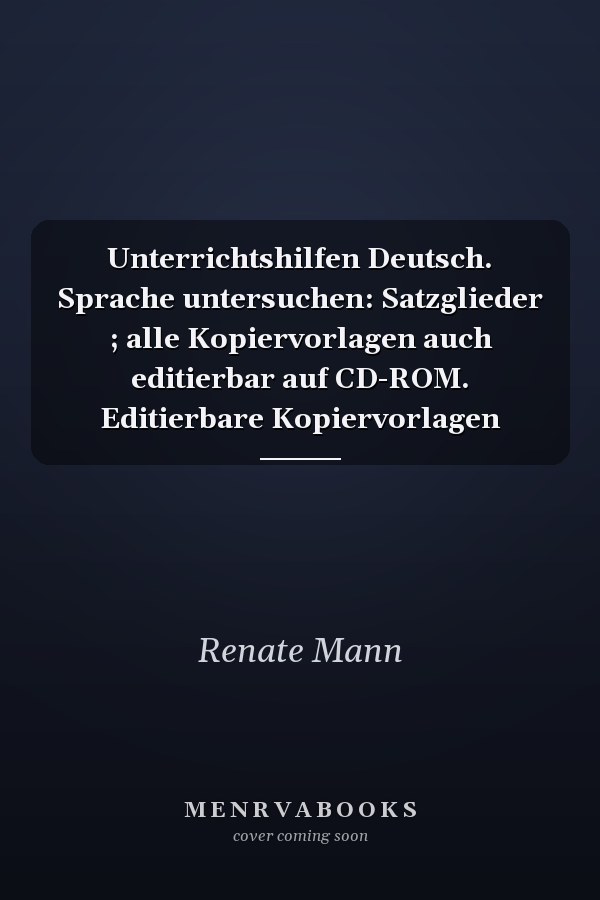 Unterrichtshilfen Deutsch. Sprache untersuchen: Satzglieder ; alle Kopiervorlagen auch editierbar auf CD-ROM. Editierbare Kopiervorlagen
