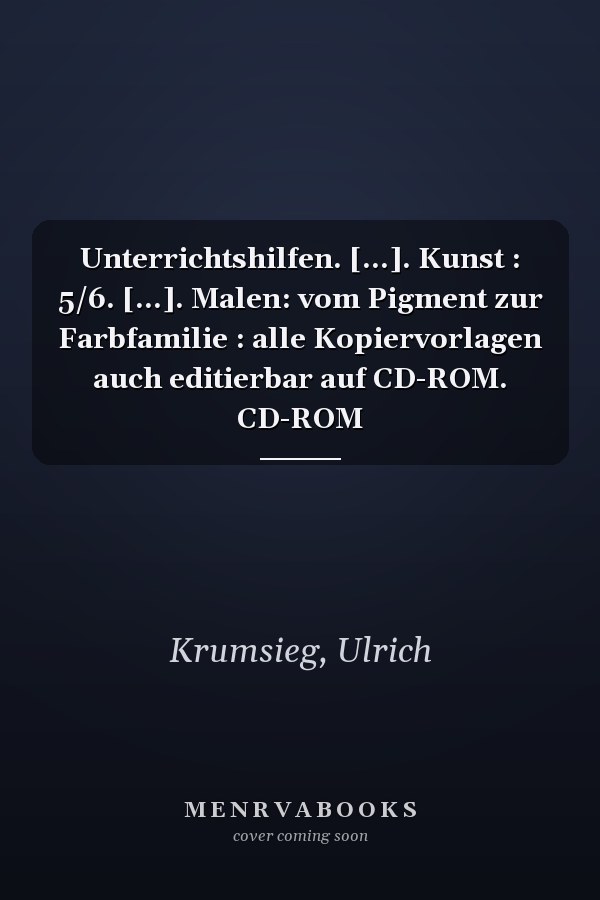 Unterrichtshilfen. [...]. Kunst : 5/6. [...]. Malen: vom Pigment zur Farbfamilie : alle Kopiervorlagen auch editierbar auf CD-ROM. CD-ROM
