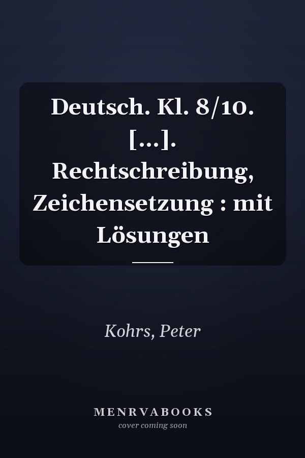Deutsch. Kl. 8/10. [...]. Rechtschreibung, Zeichensetzung : mit Lösungen