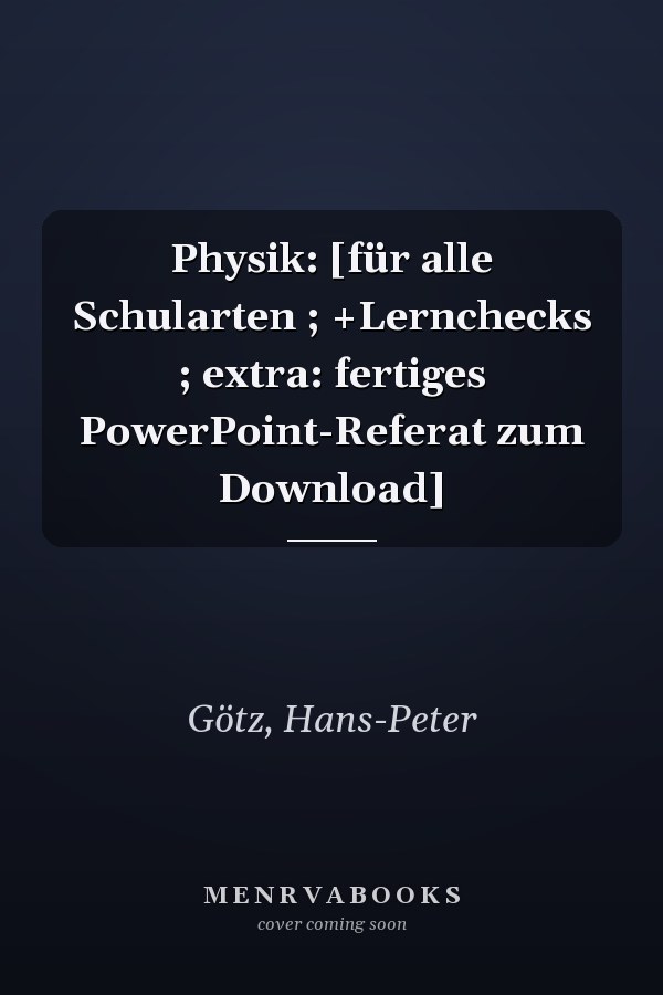 Physik: [für alle Schularten ; +Lernchecks ; extra: fertiges PowerPoint-Referat zum Download]