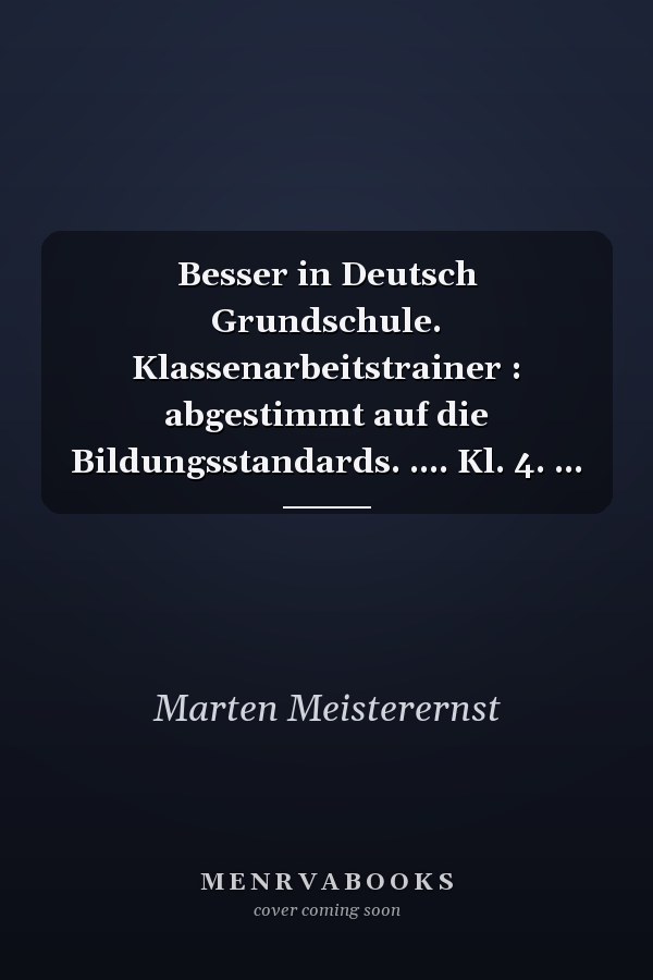 Besser in Deutsch Grundschule. Klassenarbeitstrainer : abgestimmt auf die Bildungsstandards. .... Kl. 4. ...