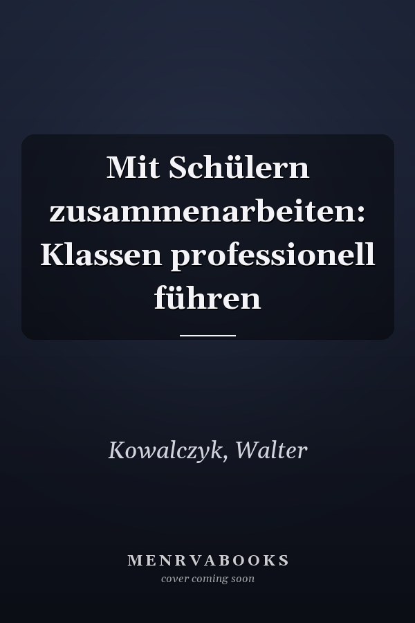 Mit Schülern zusammenarbeiten: Klassen professionell führen
