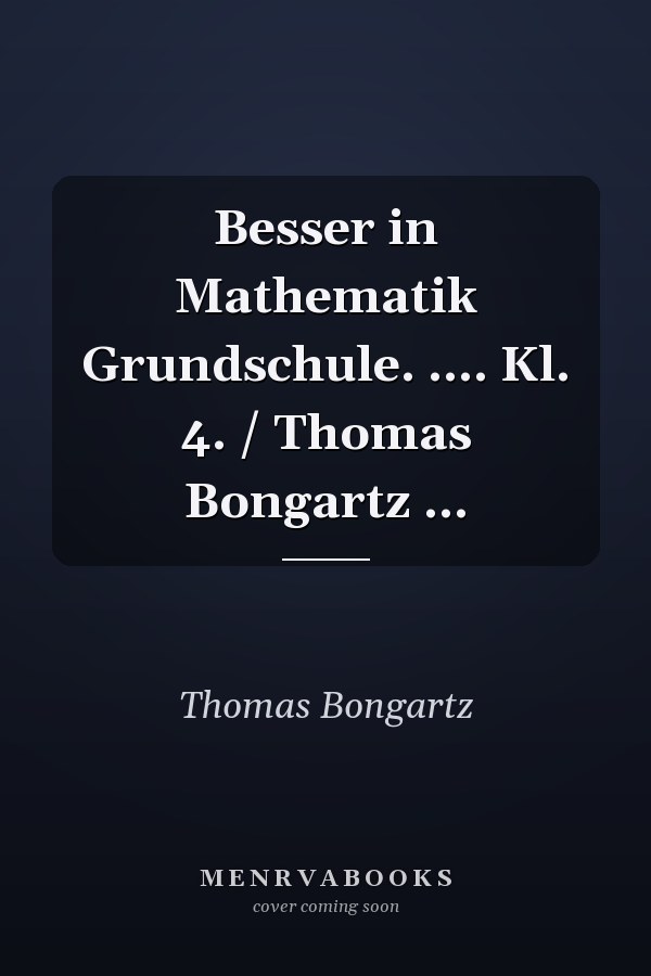 Besser in Mathematik Grundschule. .... Kl. 4. / Thomas Bongartz ...