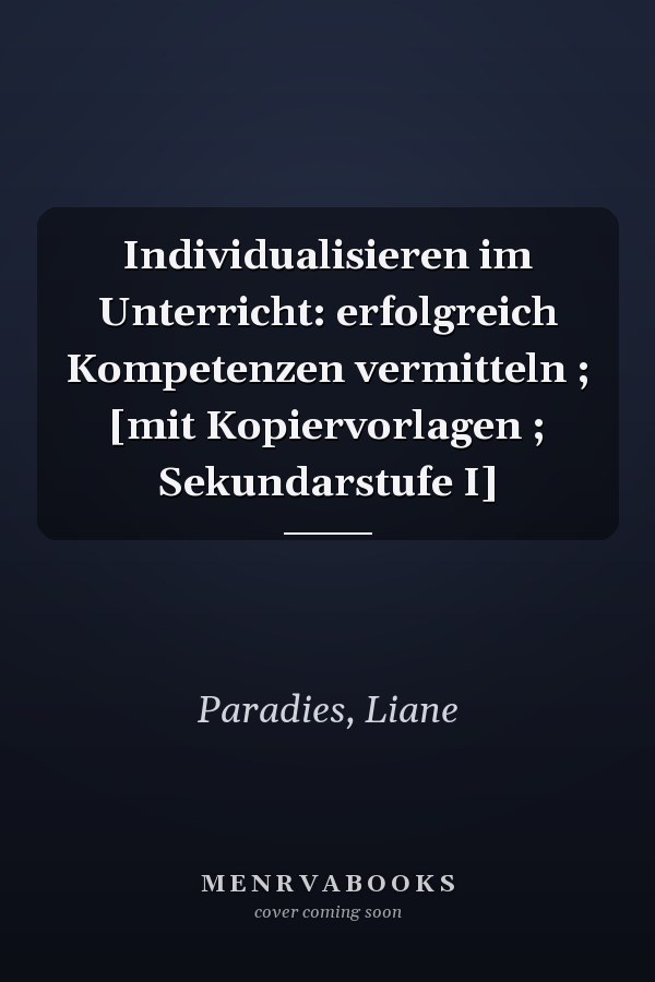 Individualisieren im Unterricht: erfolgreich Kompetenzen vermitteln ; [mit Kopiervorlagen ; Sekundarstufe I]