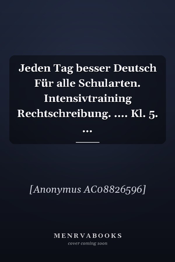 Jeden Tag besser Deutsch Für alle Schularten. Intensivtraining Rechtschreibung. .... Kl. 5. ...