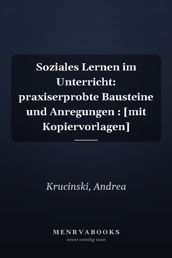 Soziales Lernen im Unterricht: praxiserprobte Bausteine und Anregungen : [mit Kopiervorlagen]