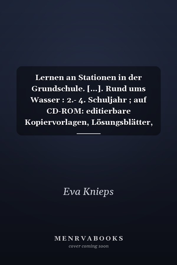Lernen an Stationen in der Grundschule. [...]. Rund ums Wasser : 2.- 4. Schuljahr ; auf CD-ROM: editierbare Kopiervorlagen, Lösungsblätter, Hinweise zur Stationengestaltung