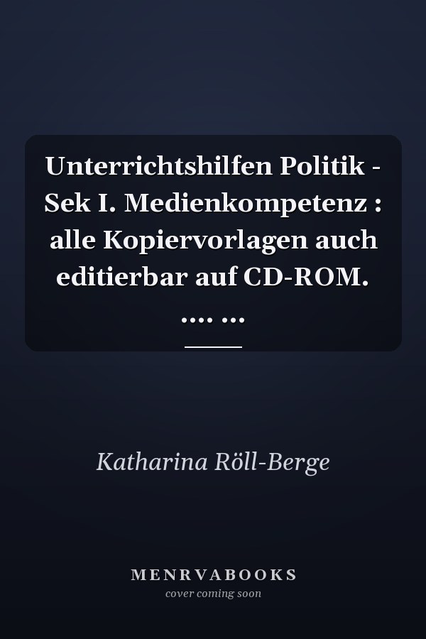 Unterrichtshilfen Politik - Sek I. Medienkompetenz : alle Kopiervorlagen auch editierbar auf CD-ROM. .... ...