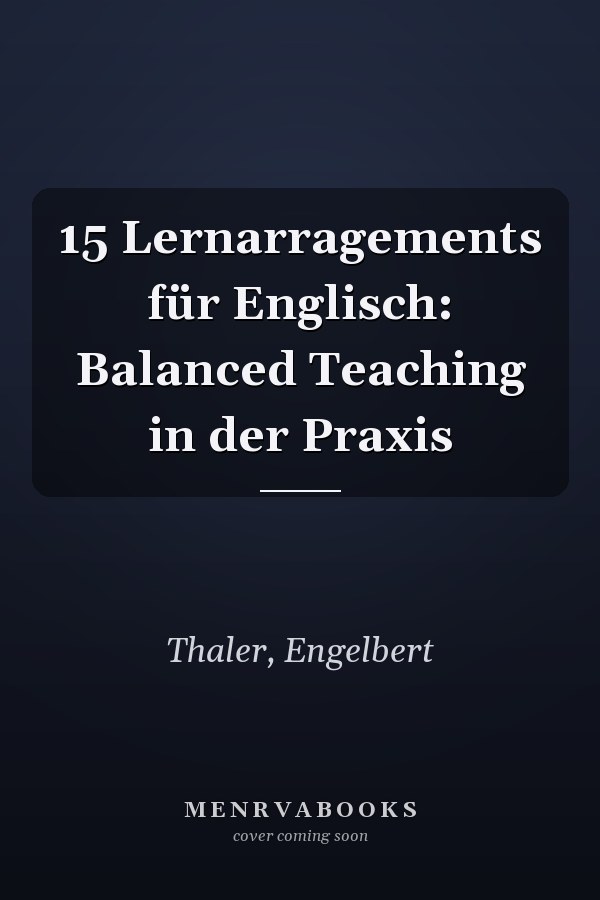 15 Lernarragements für Englisch: Balanced Teaching in der Praxis