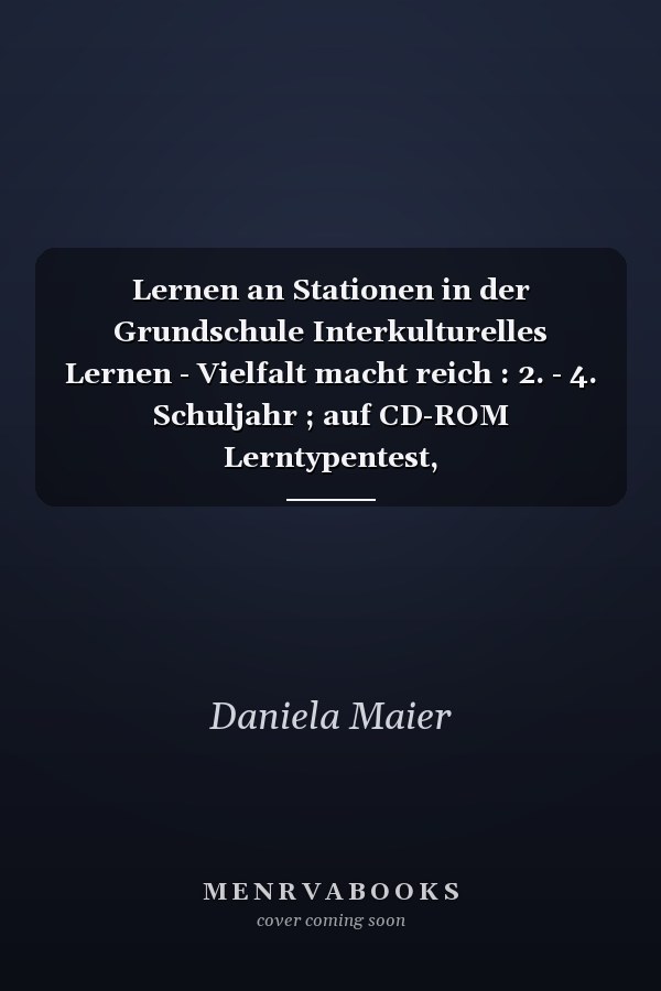 Lernen an Stationen in der Grundschule Interkulturelles Lernen - Vielfalt macht reich : 2. - 4. Schuljahr ; auf CD-ROM Lerntypentest, Organisationshinweise, Kopiervorlagen / Simone Fuoss-Bühler ; Daniela Maier. ...