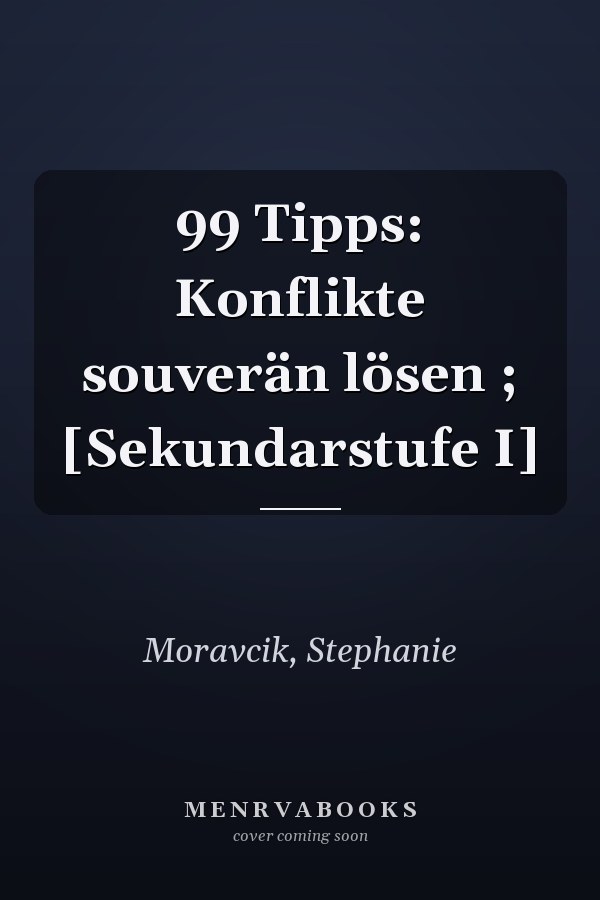 99 Tipps: Konflikte souverän lösen ; [Sekundarstufe I]
