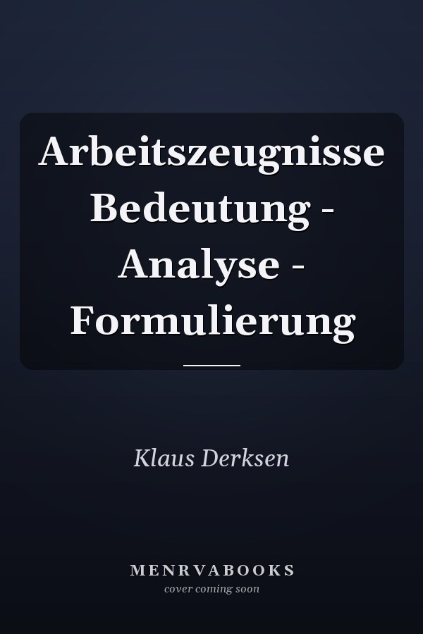 Arbeitszeugnisse Bedeutung - Analyse - Formulierung