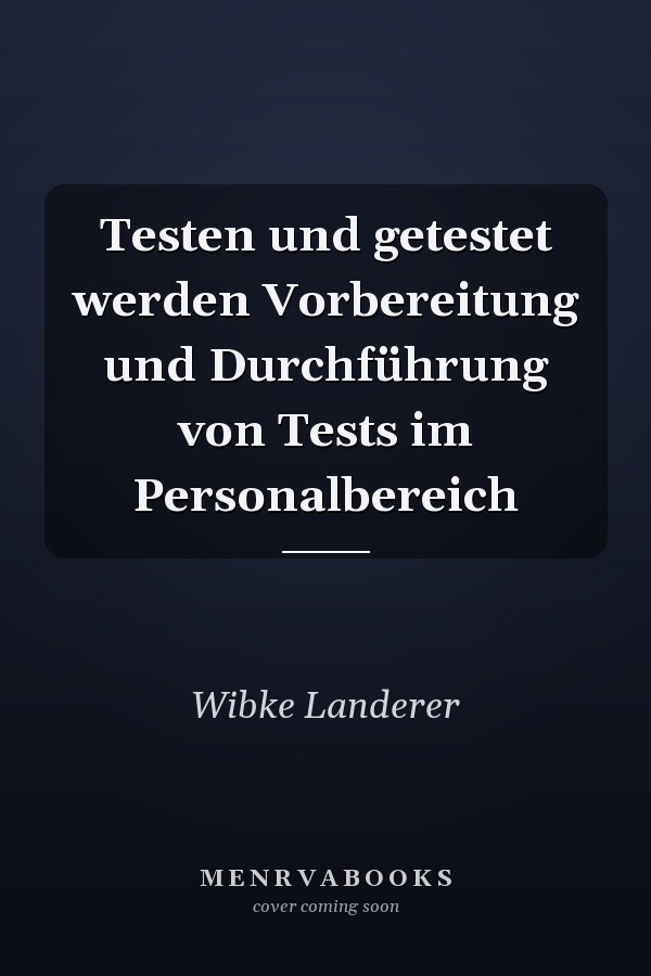 Testen und getestet werden Vorbereitung und Durchführung von Tests im Personalbereich