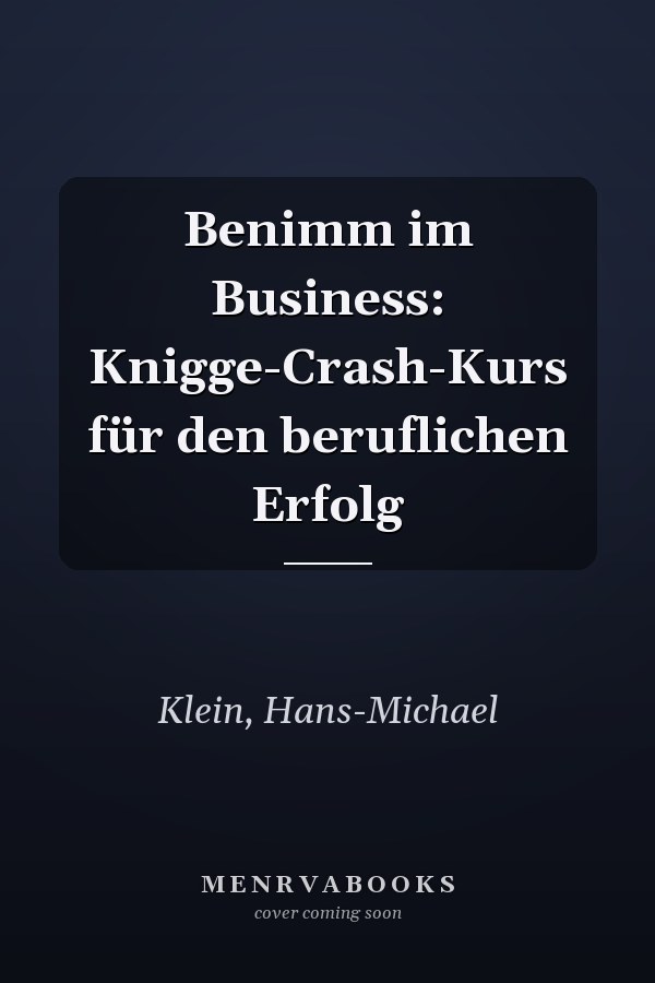 Benimm im Business: Knigge-Crash-Kurs für den beruflichen Erfolg