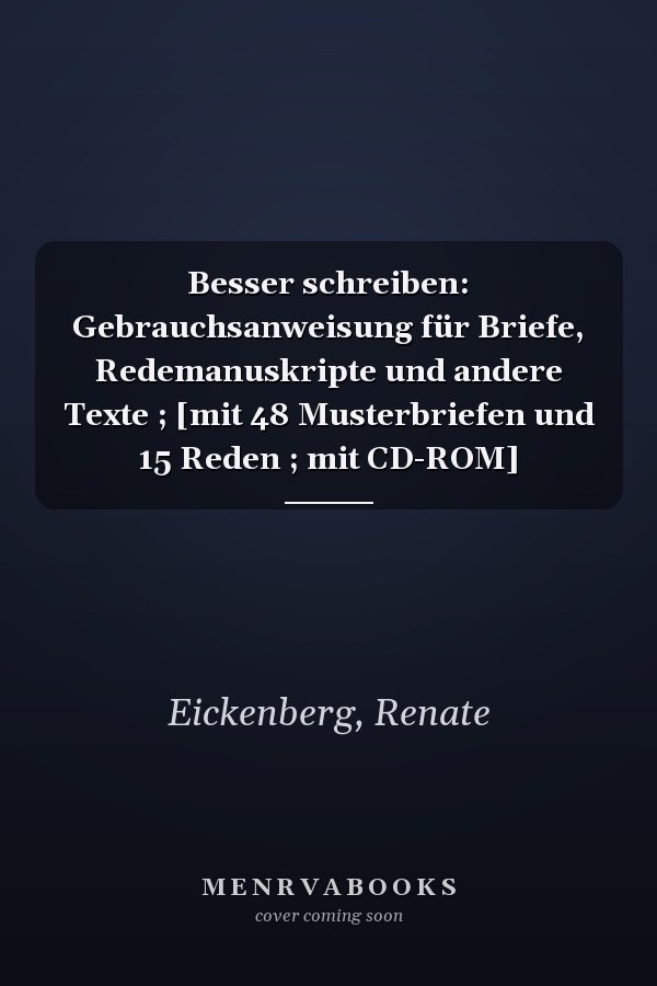 Besser schreiben: Gebrauchsanweisung für Briefe, Redemanuskripte und andere Texte ; [mit 48 Musterbriefen und 15 Reden ; mit CD-ROM]