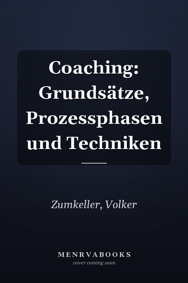 Coaching: Grundsätze, Prozessphasen und Techniken