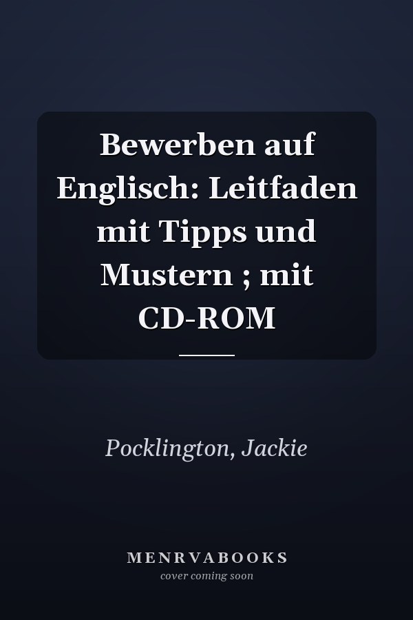 Bewerben auf Englisch: Leitfaden mit Tipps und Mustern ; mit CD-ROM