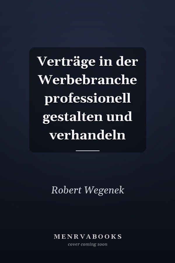 Verträge in der Werbebranche professionell gestalten und verhandeln
