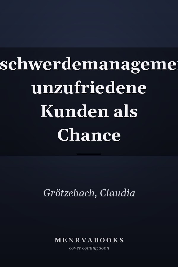 Beschwerdemanagement: unzufriedene Kunden als Chance