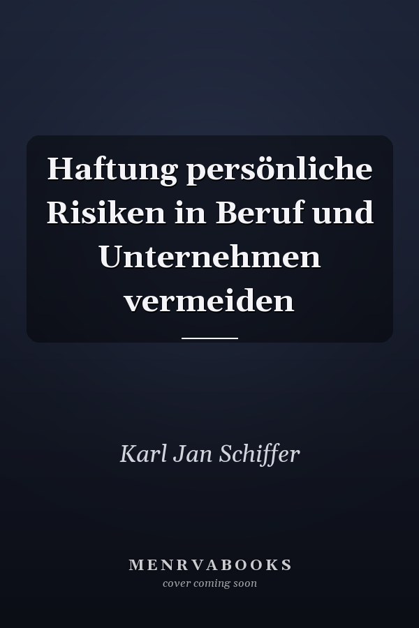 Haftung persönliche Risiken in Beruf und Unternehmen vermeiden