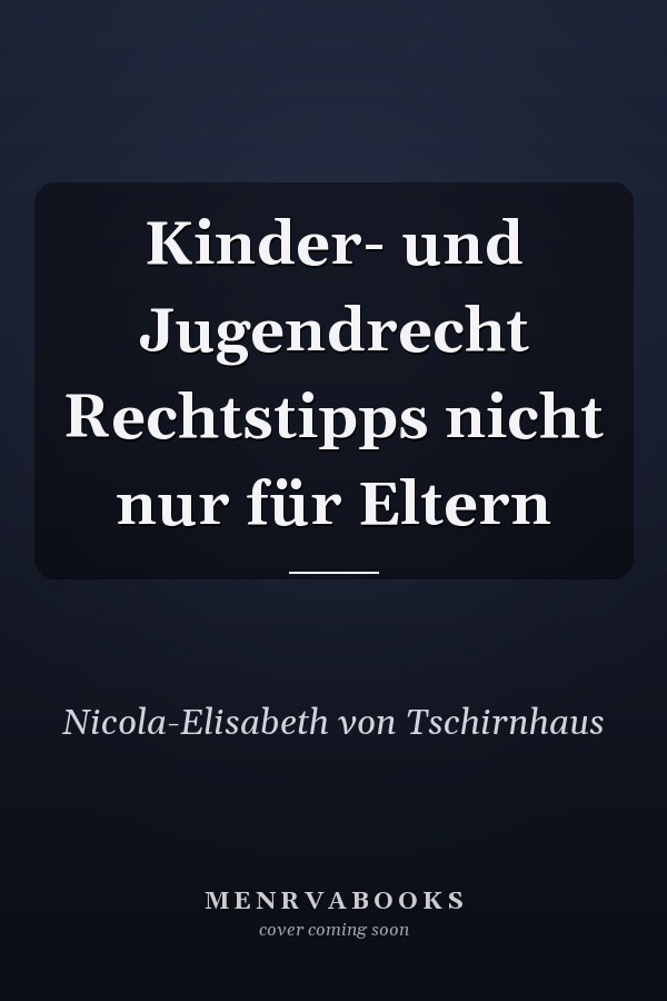 Kinder- und Jugendrecht Rechtstipps nicht nur für Eltern