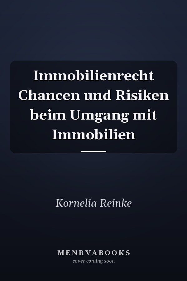 Immobilienrecht Chancen und Risiken beim Umgang mit Immobilien