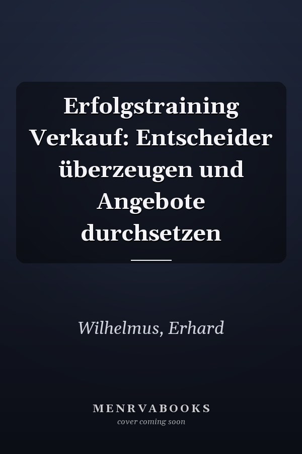 Erfolgstraining Verkauf: Entscheider überzeugen und Angebote durchsetzen