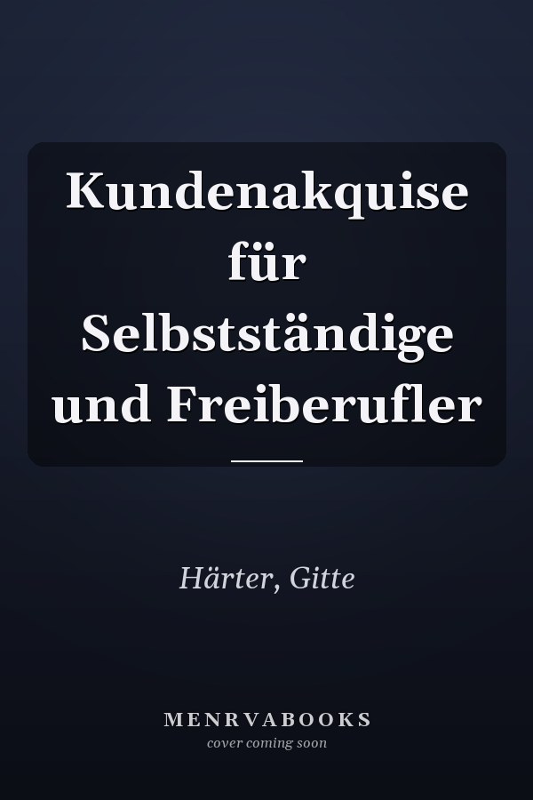 Kundenakquise für Selbstständige und Freiberufler