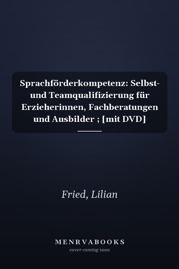 Sprachförderkompetenz: Selbst- und Teamqualifizierung für Erzieherinnen, Fachberatungen und Ausbilder ; [mit DVD]