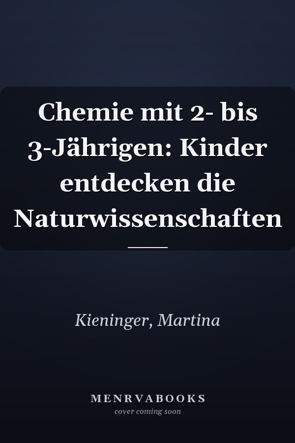 Chemie mit 2- bis 3-Jährigen: Kinder entdecken die Naturwissenschaften