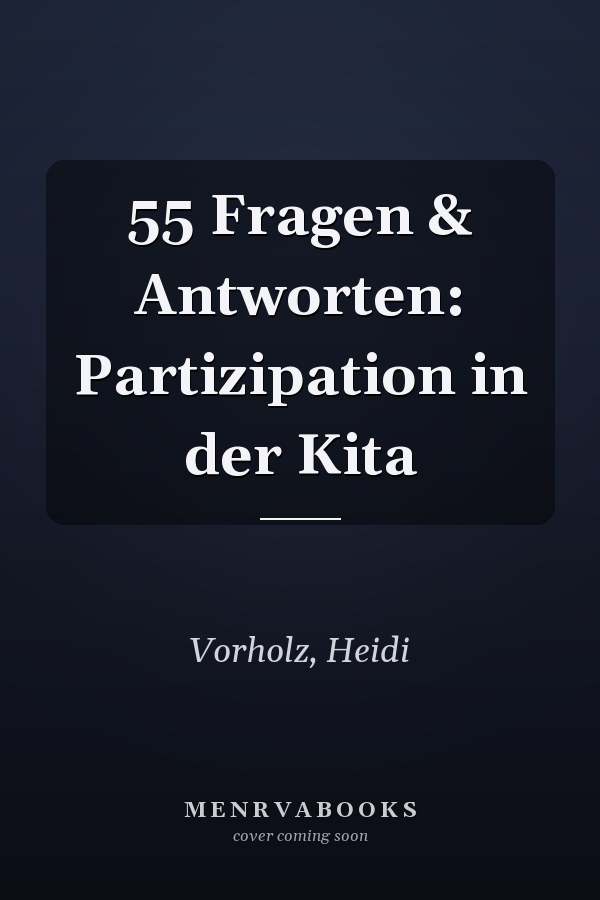 55 Fragen & Antworten: Partizipation in der Kita