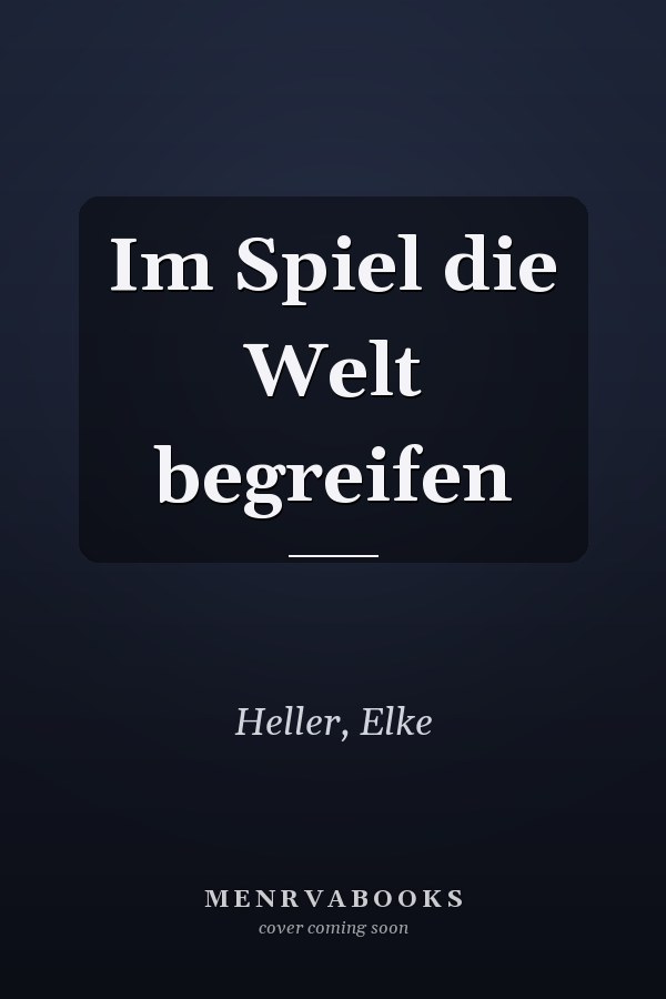 Im Spiel die Welt begreifen