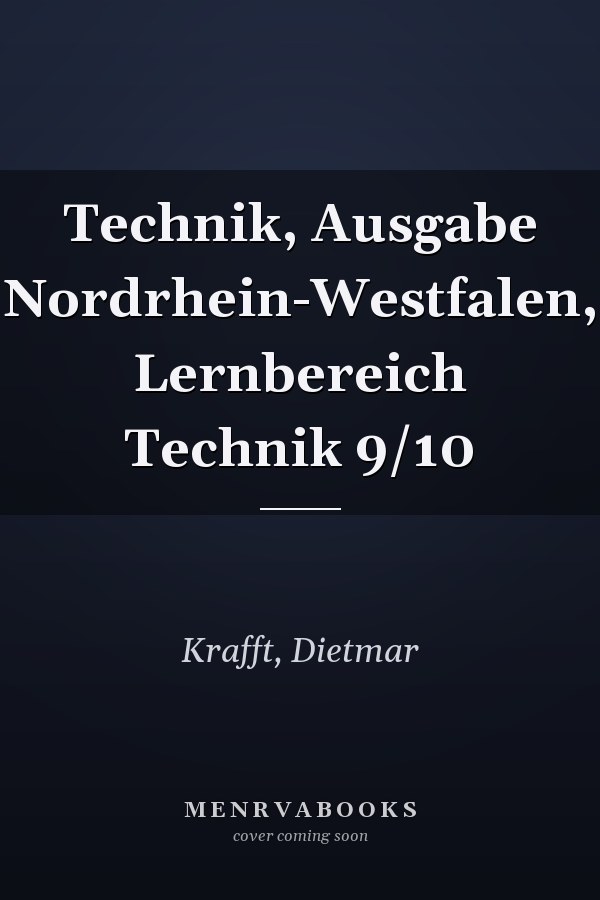 Technik, Ausgabe Nordrhein-Westfalen, Lernbereich Technik 9/10