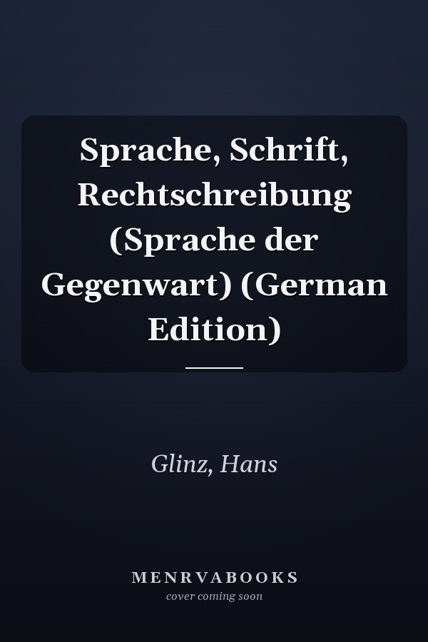Sprache, Schrift, Rechtschreibung (Sprache der Gegenwart) (German Edition)